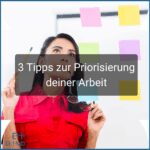 3 Tipps zur Priorisierung der Arbeit